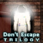 Don't Escape Trilogy